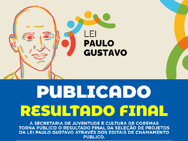 Secretaria de Cultura e Juventude Publica Resultado Final da Seleção de Projetos da Lei Paulo Gustavo